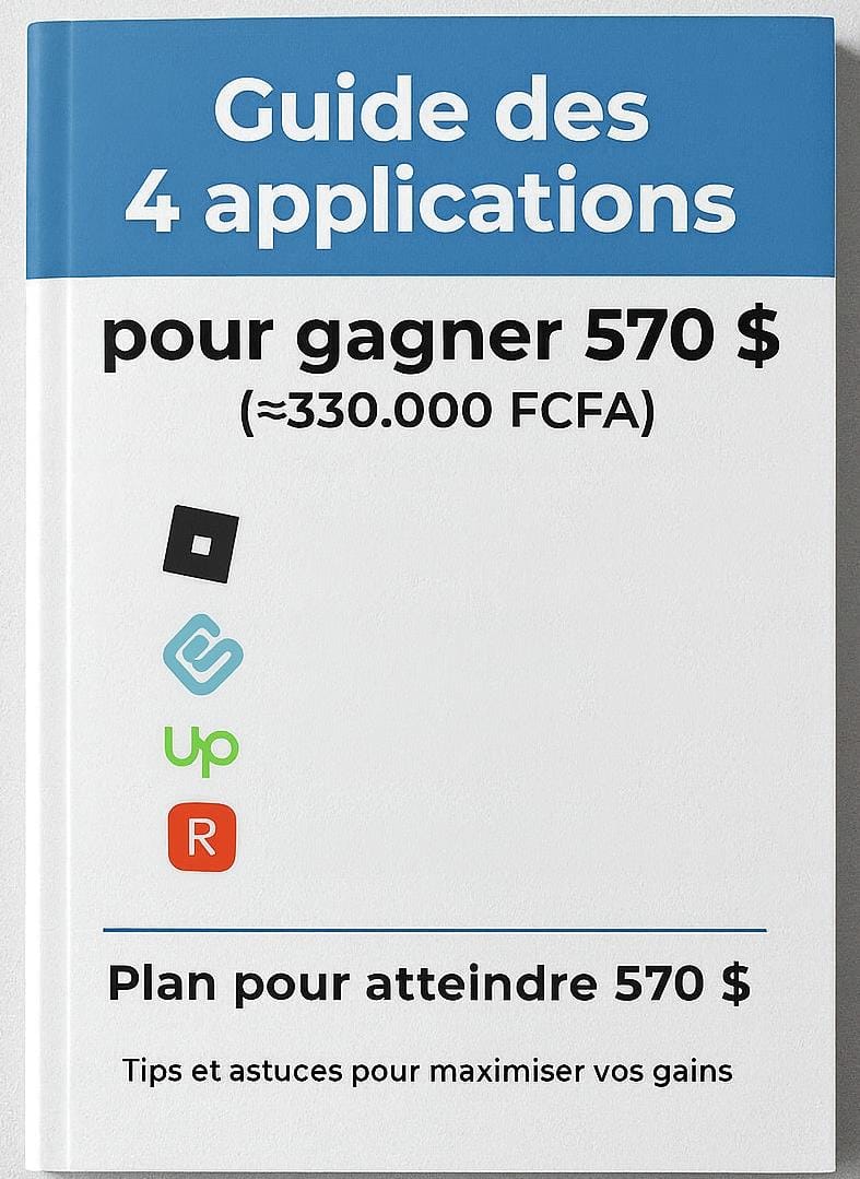 Guide des 4 applications pour gagner 570 $ (≈330.000 FCFA)